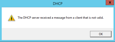 The DHCP server received a message from a client that is not valid
