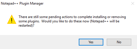 There are still some pending actions to complete installing or removing some plugins. Would you like to do these now (Notepad++ will be restarted)?